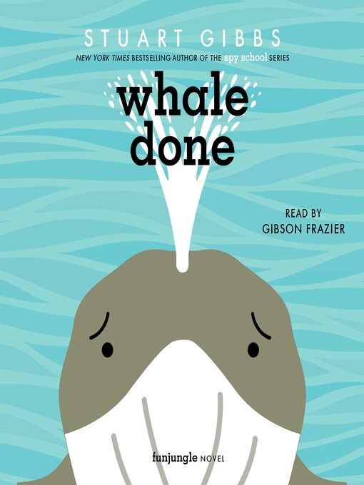 Title details for Whale Done by Stuart Gibbs - Wait list
